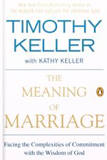 The Meaning of Marriage by Timothy Keller