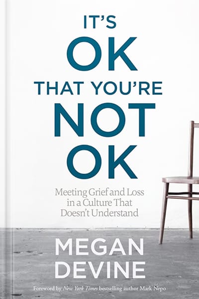 It’s OK That You’re Not OK by Megan Devine