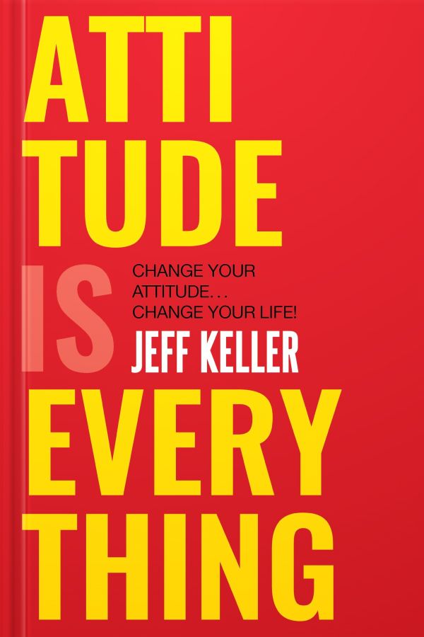 Attitude Is Everything by Jeff Keller