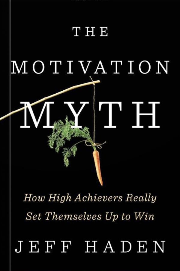 The Motivation Myth by Jeff Haden